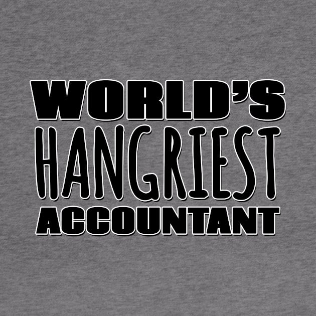 World's Hangriest Accountant by Mookle